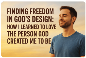 Love the Person God Created in You